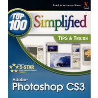 Adobe Photoshop CS3：Adobe Photoshop CS3 : Top 100 Simplified Tips & Tricks