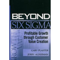 Beyond Six Sigma: Profitable Growth through Customer Value Creation超越六西格玛：创造客户价值与赢得利润增长