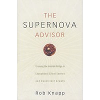 超新星顾问：跨越出色的客户服务与客户稳定增长的无形桥梁The Supernova Advisor : Crossing The Invisible Bridge to Exceptional Client Service and Consistent Growth