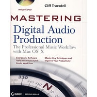 精通数字音频产品：专业音乐工作流与Mac OS X（含DVD光盘） Mastering Digital Audio Production:
