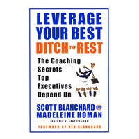 Leverage Your Best, Ditch the Rest： The Coaching Secrets Top Executives Depend On发现并发挥你的优势