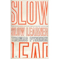 SLOW LEARNER：THOMAS PYNCHON