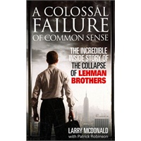 A Colossal Failure of Common Sense: The Incredible Inside Story of the Collapse of Lehman Brothers 雷曼兄弟破产内幕