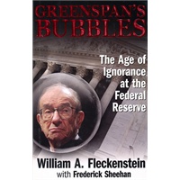 Greenspans Bubbles The Age of Ignorance at the Federal Reserve 透视泡沫：美联储的空白时代
