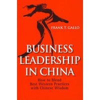 Business Leadership In China:How To Blend Best Western Practices With Chinese Wisdom中国的商业领袖：如何将中国的智慧与西方的精华结合至极 9780470823651