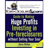 在不出卖灵魂的预银行拍卖投资中获取高额利润The Foreclosures.com Guide to Making Huge Profits Investing in Pre-Foreclosures Without Selling Your Soul