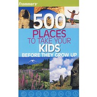 （Frommer 与孩子一同旅游500地）FROMMER'S 500 PLACES TO TAKE YOUR KIDS BEFORE THEY GROW UP
