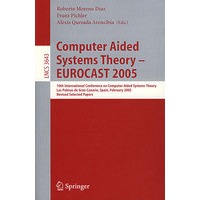 Computer Aided Systems Theory EUROCAST 2005 计算机辅助系统理论 - EUROCAST 2005/会议文集