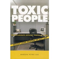 学会与难相处的人打交道Toxic People : Decontaminate Difficult People at Work Without