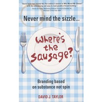 品牌的建立Never Mind the Sizzle...Where's the Sausage? : Branding based on substance not spin