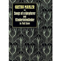 Songs of a Wayfarer and Kindertotenlieder in Full Score 马勒《旅人之歌》、《悼亡儿之歌》
