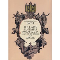 Toccatas, Fantasias, Passacaglia and Other Works for Organ(巴赫托卡塔，幻想曲，帕萨卡里亚舞曲管风琴曲谱)