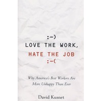 LovetheWork,HatetheJob:WhyAmerica’sBestWorkersAreUnhappierThanEver热爱工作憎恨职业2008
