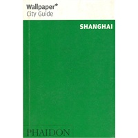 WALLPAPER CITY GUIDE SERIES: SHANGHAI上海