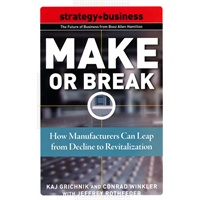Make or Break How Manufacturers Can Leap from Decline to Revitalizaiton 大企业如何摆脱困境