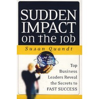 顶尖商业精英快速成功揭秘 Sudden Impact on the Job: Top Business Leaders Reveal