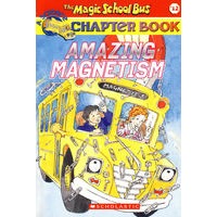 MAGIC SCHOOL BUS CHAPTER BOOK 12, THE： AM 神奇校车：不可思议的磁力