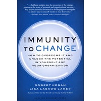 Immunity to Change: How to Overcome It and Unlock the Potential in Yourself and Your Organization 免疫变化:如何在组织中克制并发现潜在的变化