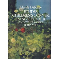 （德彪西练习曲、《儿童乐园》、《意象集Ⅱ》和其它钢琴作品）Etudes, Children s Corner, Images Book II, and Other Works for Piano
