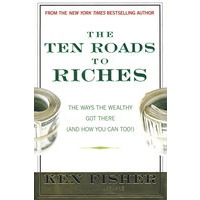 The Ten Roads To Riches: The Ways The Wealthy Got There (And How You Can Too!)十条通向财富之路