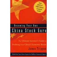 Becoming Your Own China Stock Guru: The Ultimate Investor’s Guide To Profiting From China’s Economic Boom如何在中国繁荣的经济中获利