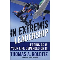 困境中方显领导本色 In Extremis Leadership: Leading As If Your Life Depended On It