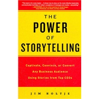 The Power of Storytelling: Captivate, Convince, or Convert Any Business Audience Usingstories from Top Ceos(ISBN=9780735204607)