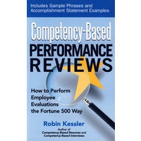 Competency-based Performance Reviews: How to Perform Employee Evaluations the Fortune 500 Way 能力绩效评估:如何评估员工价值
