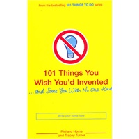 101 Things You Wish You'd Invented and Some