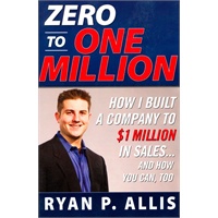 Zero to One Million How I Built My Company to $1 Million in Sales... and How You Can. Too 从零到百万富翁