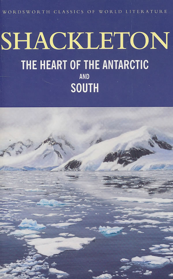 the heart of the antarctic and south (wordsworth classics)南极